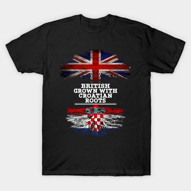 British Grown With Croatian Roots - Gift for Croatian With Roots From Croatia T-Shirt by Country Flags